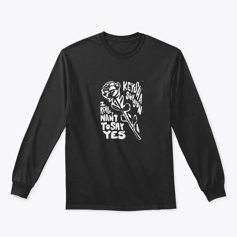 I Really Want To Say Yes MERCH